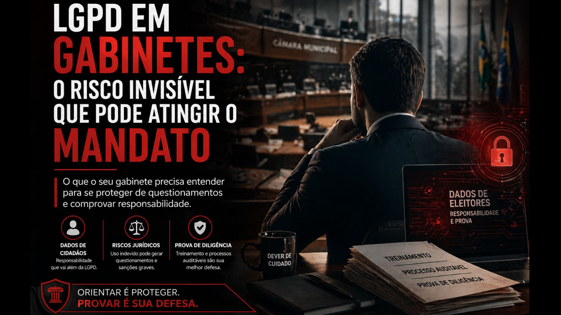 LGPD em Gabinetes: o risco invisível que pode atingir o mandato