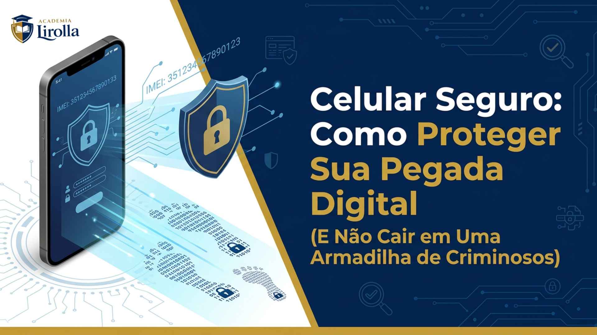 CELULAR SEGURO — COMO PROTEGER SUA PEGADA DIGITAL E SEUS DADOS PESSOAIS